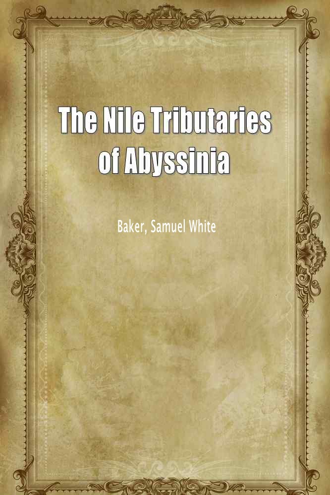 The Nile Tributaries of Abyssinia