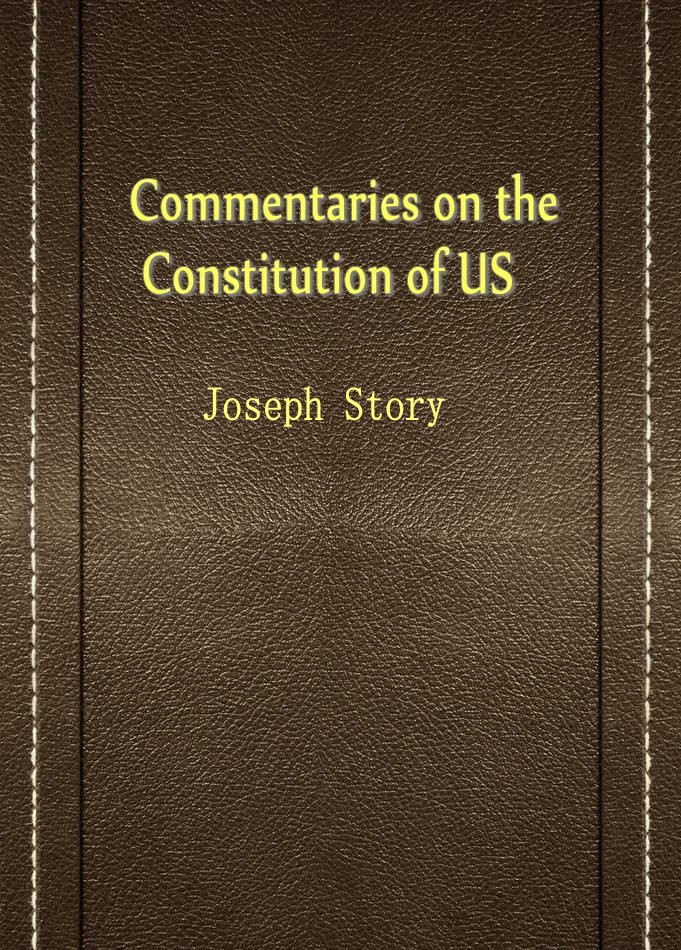 Commentaries on the Constitution of US