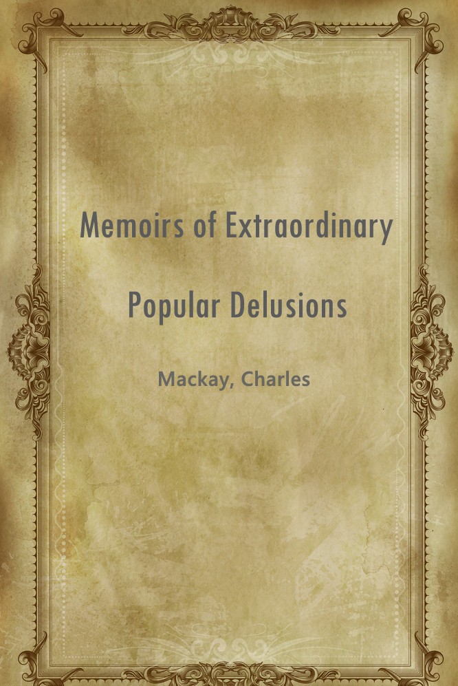 Memoirs of Extraordinary Popular Delusions