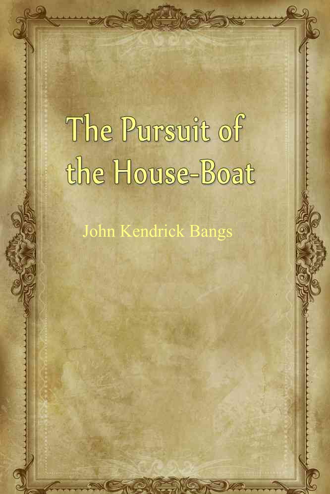 The Pursuit of the House—Boat