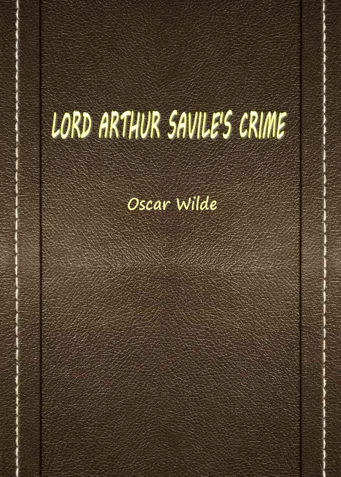LORD ARTHUR SAVILE’S CRIME