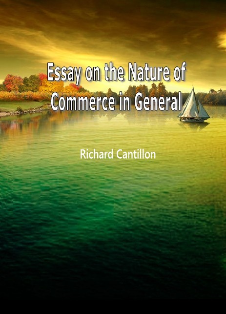 Essay on the Nature of Commerce in General