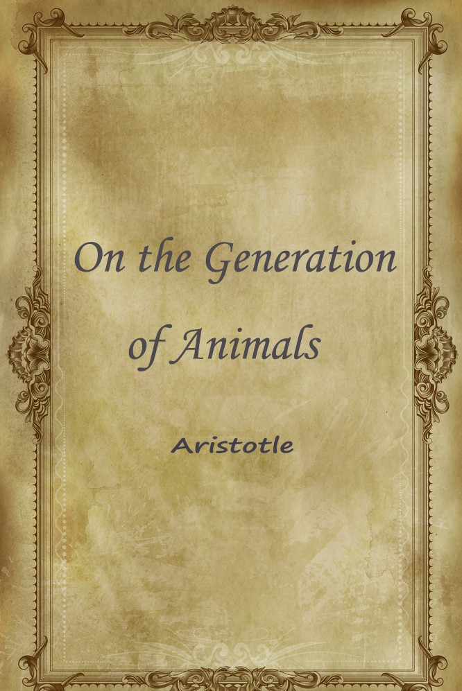 ON THE GENERATION OF ANIMALS