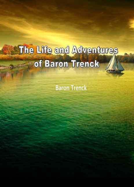 The Life and Adventures of Baron Trenck